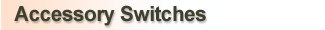 Accessory Switches